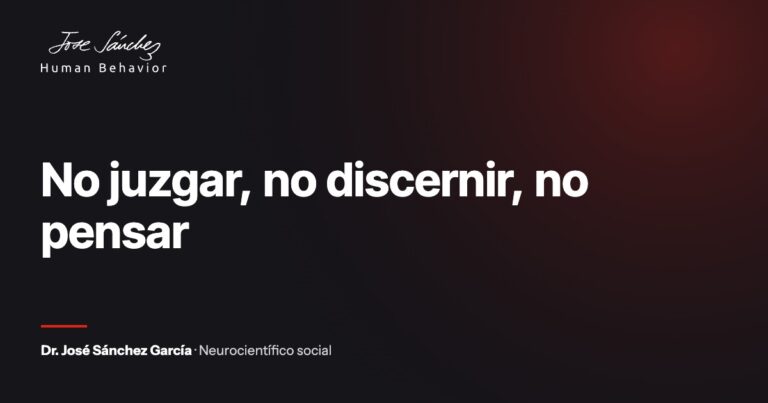 No juzgar, no discernir, no pensar
