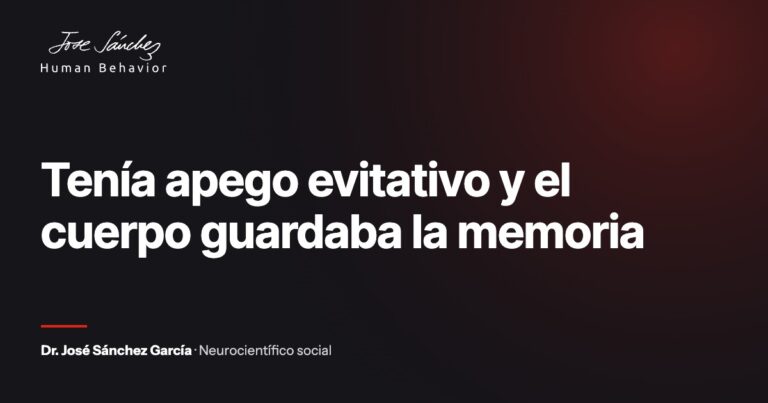Tenía apego evitativo y el cuerpo guardaba la memoria